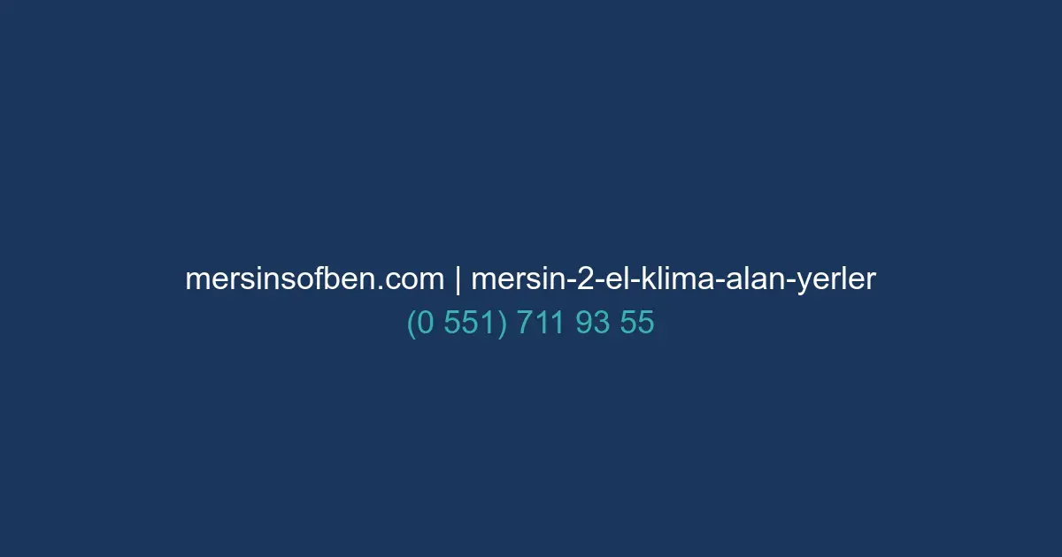 0501 359 03 36 | Mersin 2. El Klima Alan Yerler